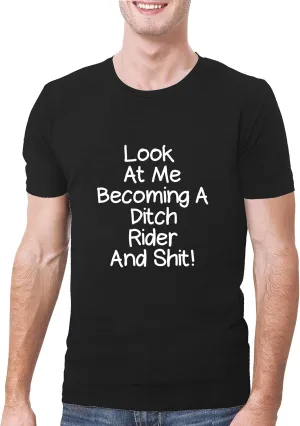 Look At Me Becoming A Ditch Rider And Shit! - A Soft & Comfortable Men's T-Shirt