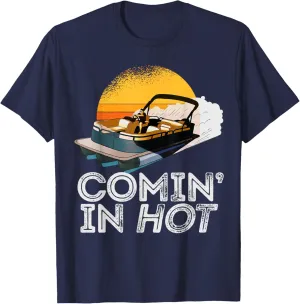 Pontoon Boat Comin In Hot Funny Boating Lake for Dad T-Shirt